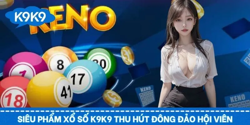 Các hình thức chơi xổ số K9K9 vạn người mê