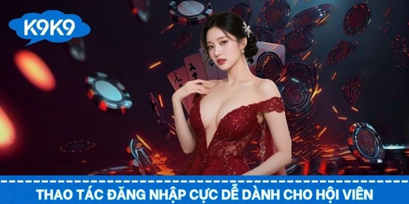 Các thao tác truy cập tham gia giải trí cực dễ cho hội viên