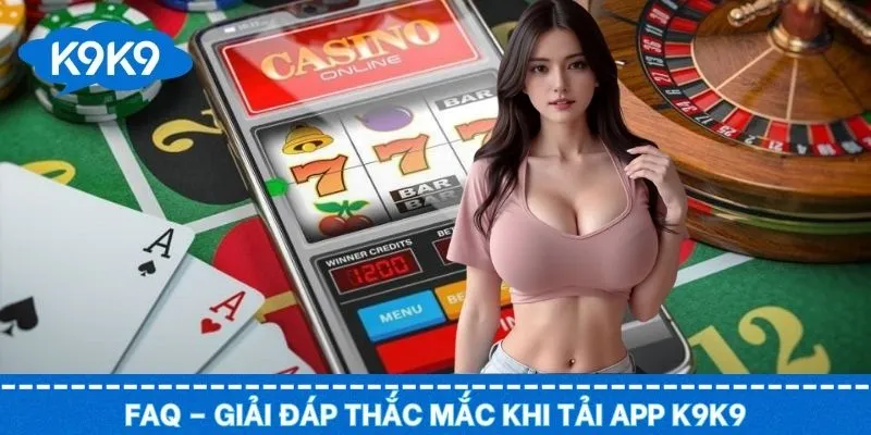 Câu hỏi thường gặp (FAQ) việc tải ứng dụng cổng cược về điện thoại