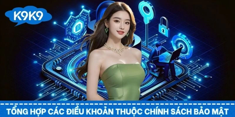 Khám phá các điều khoản liên quan đến chính sách bảo mật chi tiết