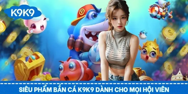 Siêu phẩm săn cá không thể bỏ lỡ tại đại dương trực tuyến